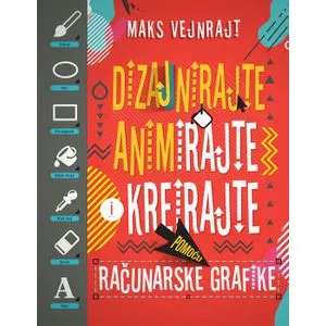 Dizajnirajte, animirajte i kreirajte pomoću računarske grafike