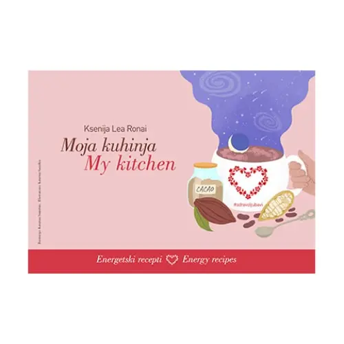 Moja kuhinja- energetski recepti/My kitchen - energy recipes Ksenija Lea Ronai