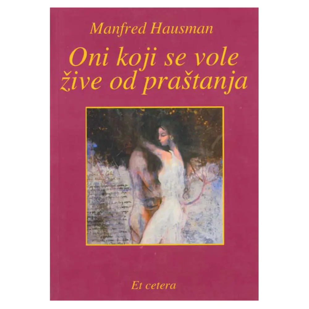 Oni koji se vole žive od praštanja Manfred Hausman