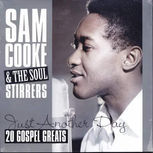 Sam Cooke & The Soul Stirrers – Just Another Day