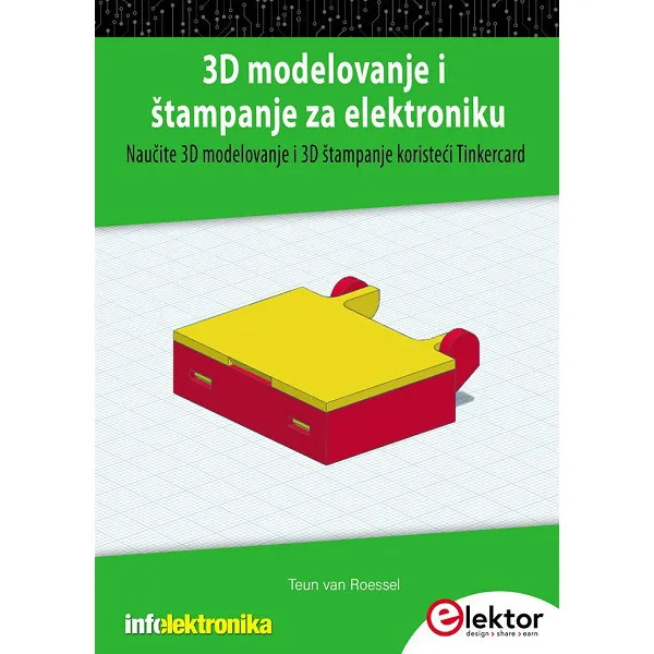 3D MODELOVANJE I ŠTAMPANJE ZA ELEKTRONIKU - Teun van Roessel