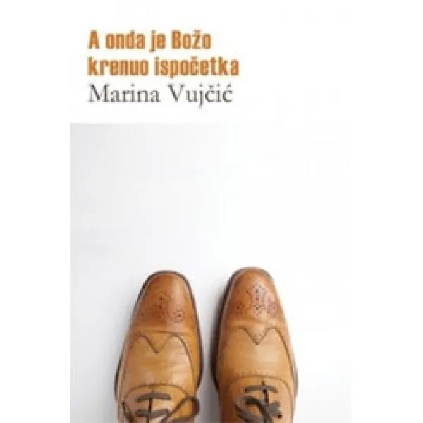 A ONDA JE BOŽO KRENUO ISPOČETKA - Marina Vujčić