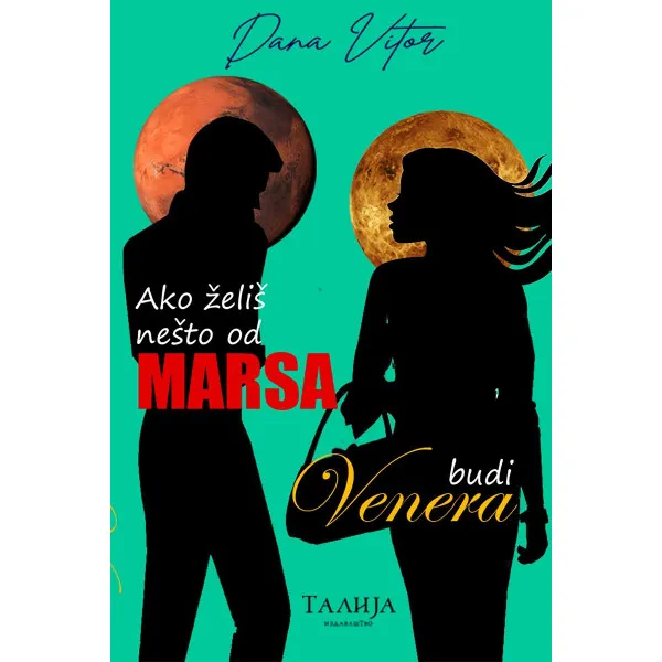 AKO ŽELIŠ NEŠTO OD MARSA BUDI VENERA - Dana Vitor