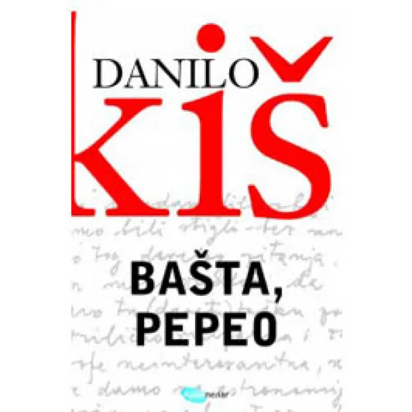 BAŠTA PEPEO II IZDANJE - Danilo Kiš