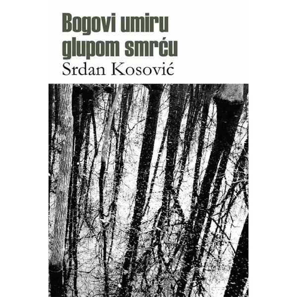 BOGOVI UMIRU GLUPOM SMRĆU