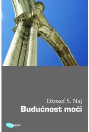 BUDUĆNOST MOĆI - Džozef Naj