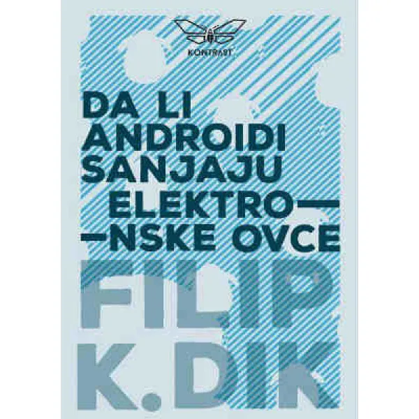 DA LI ANDROIDI SANJAJU ELEKTRONSKE OVCE - Filip K. Dik