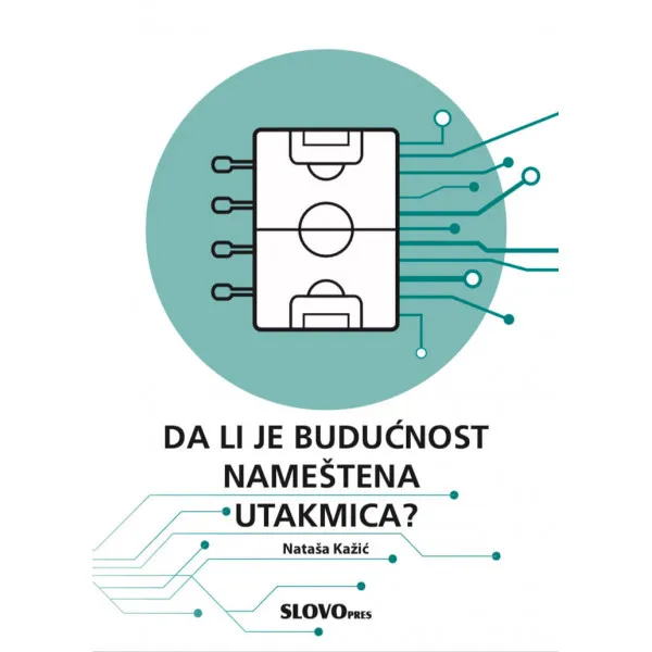 DA LI JE BUDUĆNOST NAMEŠTENA UTAKMICA