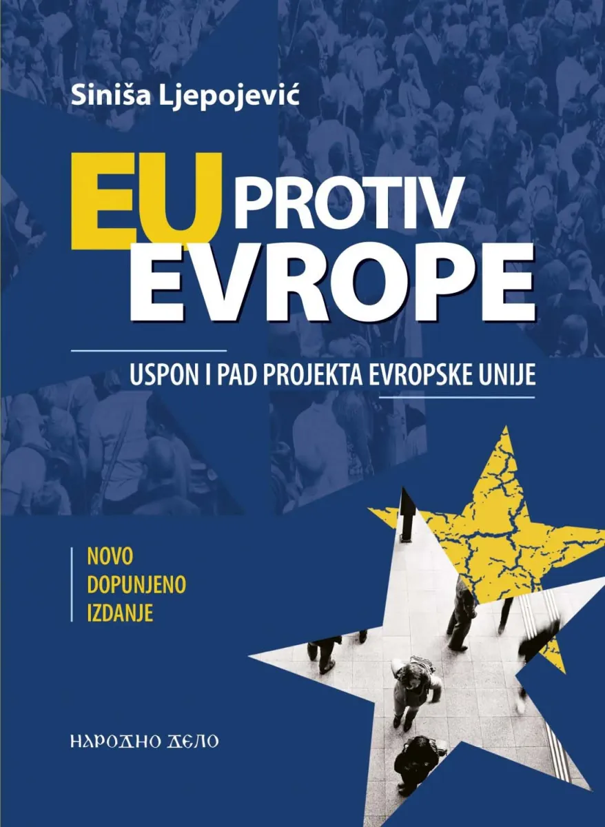EU PROTIV EVROPE 
USPON I PAD EU PROJEKTA - Siniša LJepojević