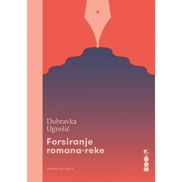 FORSIRANJE ROMANA REKE - Dubravka Ugrešić