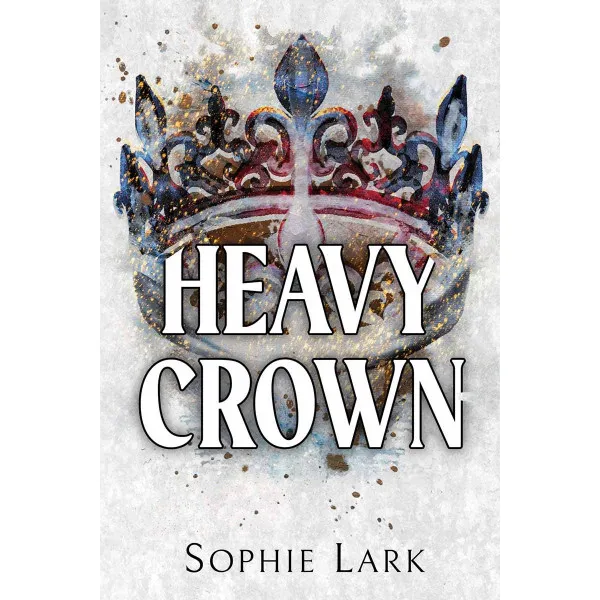 HEAVY CROWN (Brutal Birthright book 6) - Sophie Lark