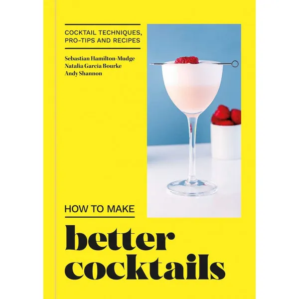 HOW TO MAKE BETTER COCKTAILS
