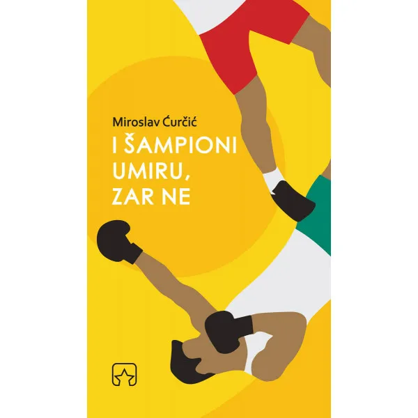 I ŠAMPIONI UMIRU ZAR NE - Miroslav Ćurčić