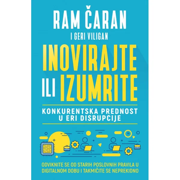 INOVIRAJTE ILI IZUMRITE - Ram Čaran, Geri Viligam