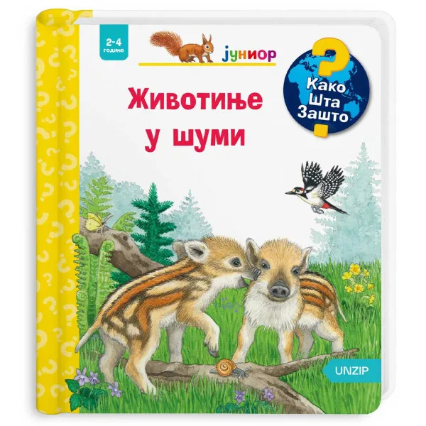 ŽIVOTINJE U ŠUMI Kako? Šta? Zašto? JUNIOR