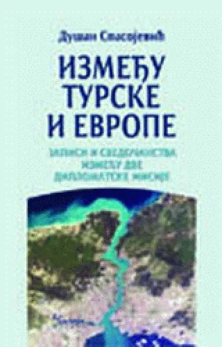 IZMEĐU TURSKE I EVROPE - Dušan Spasojević