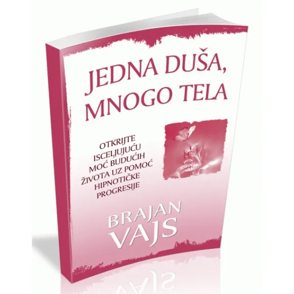 JEDNA DUŠA MNOGO TELA - Brajan Vajs
