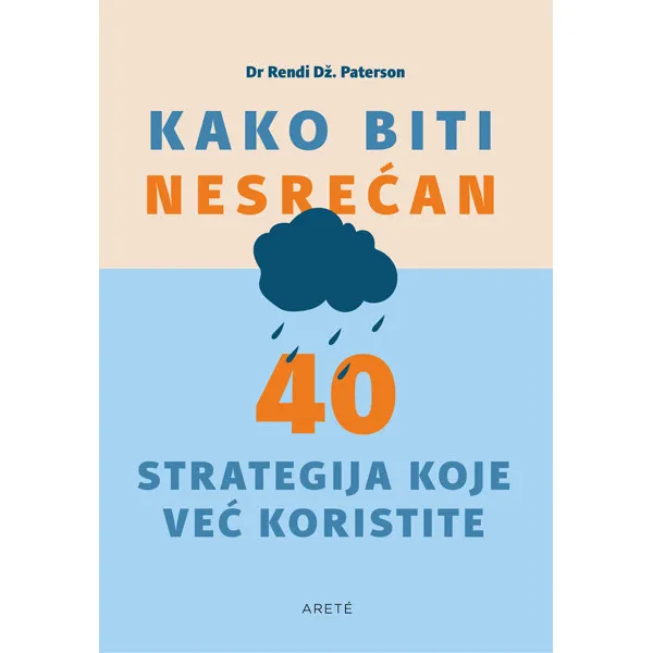 KAKO BITI NESREĆAN: 40 STRATEGIJA KOJE VEĆ KORISTITE