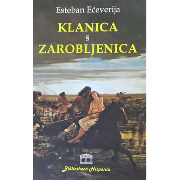 KLANICA I ZAROBLJENICA - Esteban Ećeverija