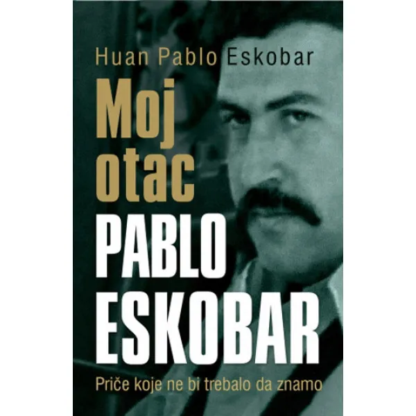 MOJ OTAC PABLO ESKOBAR