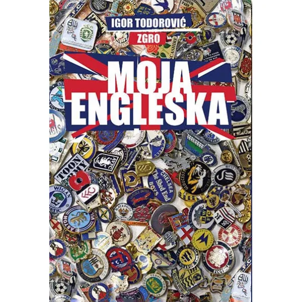 MOJA ENGLESKA - Igor Todorović Zgro