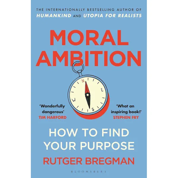 MORAL AMBITION How to Find Your Purpose