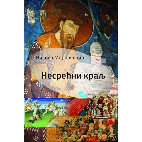 NESREĆNI KRALJ - Nikola Moravčević