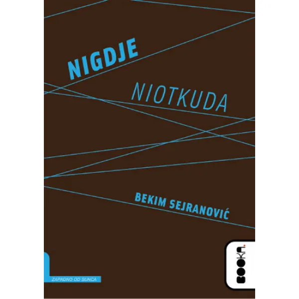 NIGDJE NIOTKUDA - Bekim Sejranović