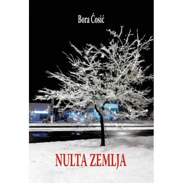NULTA ZEMLJA - Bora Ćosić