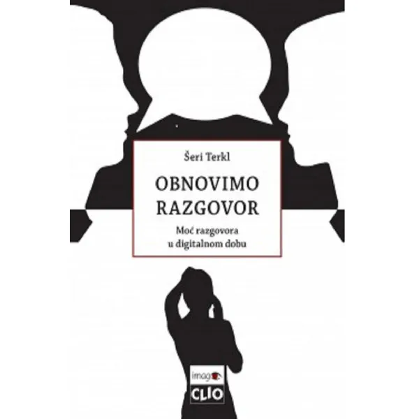 OBNOVIMO RAZGOVOR Moć razgovora u digitalnom dobu - Šeri Terkl