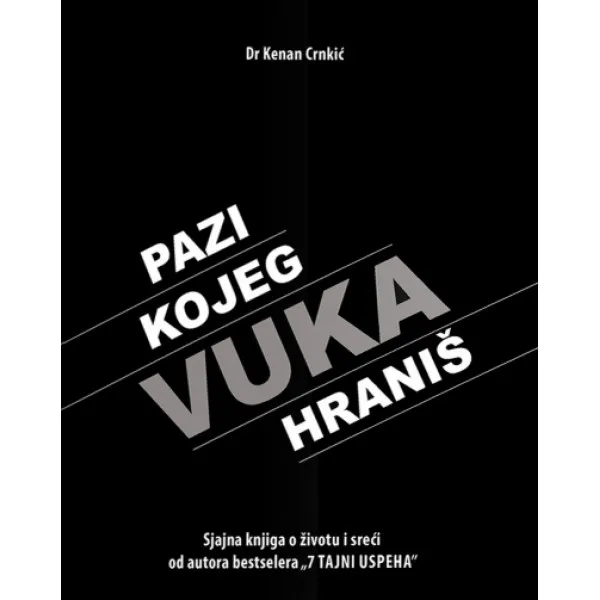PAZI KOJEG VUKA HRANIŠ - Kenan Crnkić