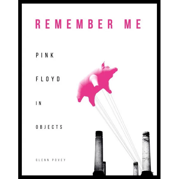 PINK FLOYD IN OBJECTS: REMEMBER ME