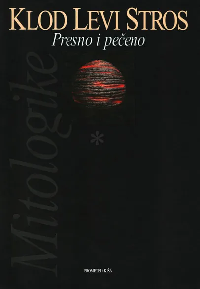 PRESNO I PEČENO Mitologike 1 - Klod Levi Stros