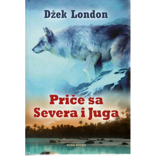 PRIČE SA SEVERA I JUGA - Džek London