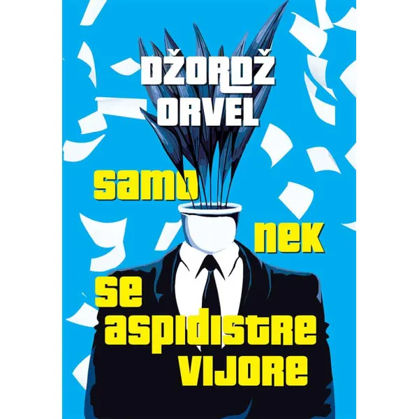 SAMO NEK SE ASPIDISTRE VIJORE - Džordž Orvel