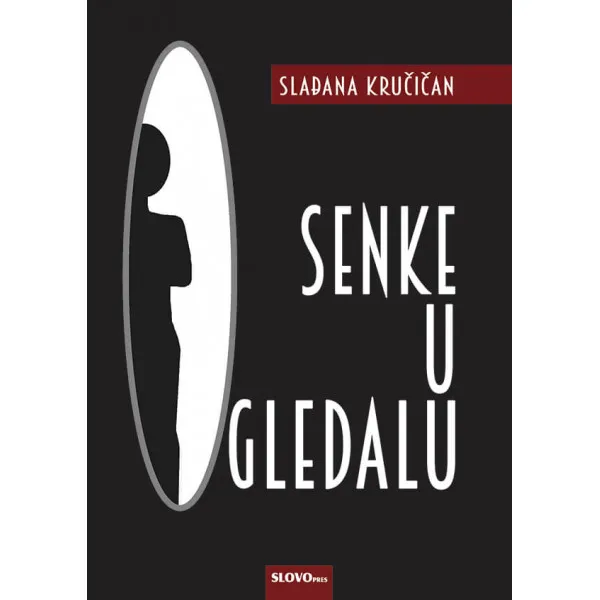 SENKE U OGLEDALU - Slađana Kručičan