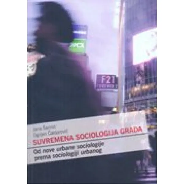 SUVREMENA SOCIOLOGIJA GRADA - Ognjen Čaldarović, Jana šarinić