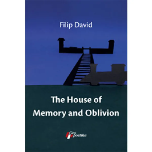 THE HOUSE OF MEMORY AND OBLIVION - Filip David