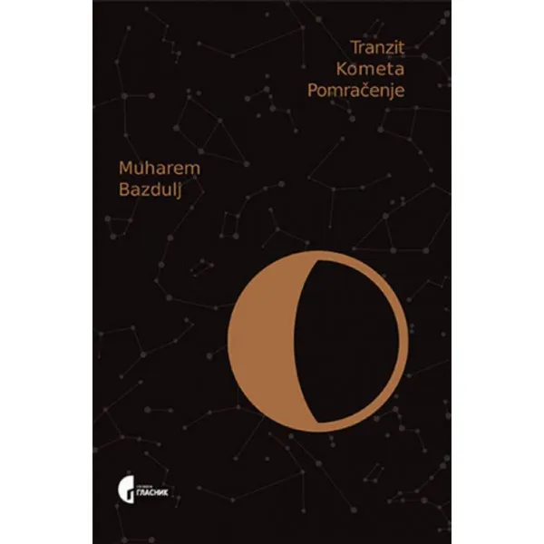 TRANZIT, KOMETA, POMRAČENJE - Muharem Bazdulj