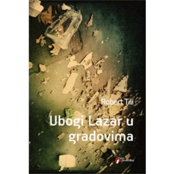 UBOGI LAZAR U GRADOVIMA - Robert Tili