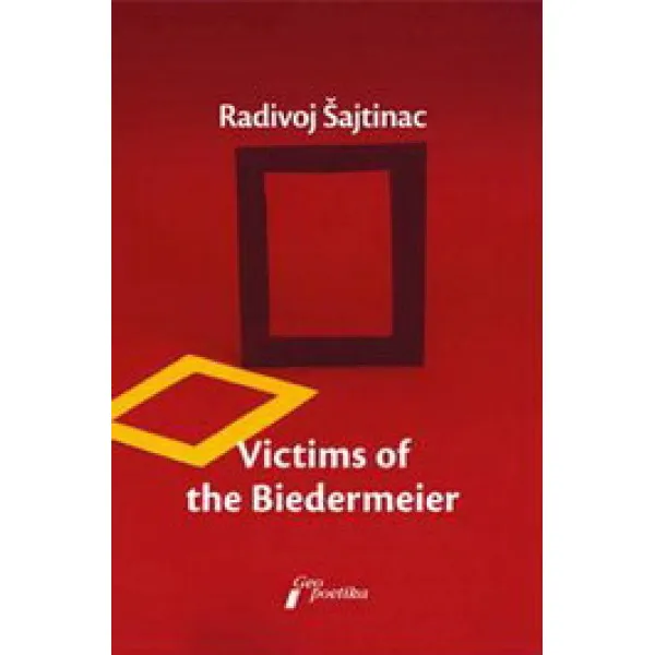 VICTIMS OF THE BIEDERMEIER - Radivoj Šajtinac