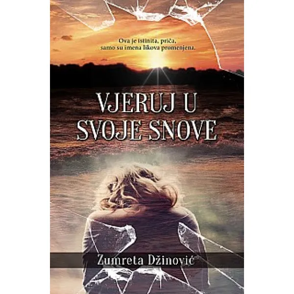 VJERUJ U SVOJE SNOVE - Zumreta Džinović