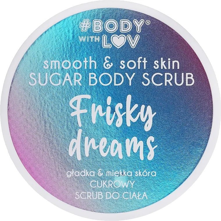 Body with Love Frisky Dreams Sugar Body Scrub Šećerni piling za tijelo